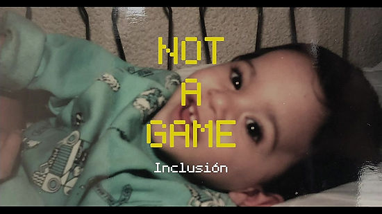 Not a Game // Inclusión